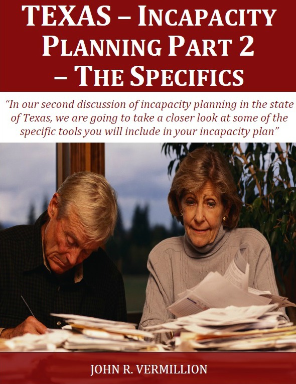 Free Report: Texas Incapacity Planning - The Specifics - Asset Protection & Business Planning Lawyer - Dallas, Texas